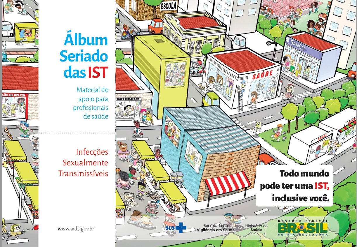 Capa do do Álbum Seriado das IST. É composta por um fundo de uma ilustração de uma cidade. Quase ao centro, mais à esquerda, há uma faixa branca que cobre parte da figura, de cima abaixo, com o título do documento em azul acima, seguido abaixo do texto, também escrito em azul, Material de apoio para profissionais de saúde. Mais abaixo, ainda nas mesma tarja, há o texto infecções sexualmente transmissíveis, em vermelho. No canto direito da capa há uma caixa branca com o texto Todo mundo pode ter uma IST, inclusive você, escrito em vermelho, apenas com IST em vermelho. Abaixo dessa caixa, quase no canto inferior direito, há o logo do SUS à esquerda, composto de uma cruz azul e  a palavra SUS à esquerda. Depois do logo do SUS vem, à direita, o texto Secretaria de Vigilância em Saúde, seguido de Ministério da Saúde, e por último a marca do governo federal, que é composto das palavras Governo Federal em preto, abaixo um retângulo amarelo, dentro a palavra Brasil em verde e a letra A com um losango amarelo, círculo azul ao centro e uma tarja branca ao centro do círculo. Abaixo do retângulo amarelo vem o texto Pátria Educadora, escrito em azul escuro. 