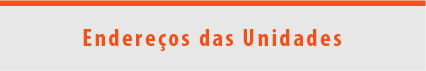  Botão cinza, com tarja fina laranja superior e texto Endereços das Unidades escrito em laranja centralizado 