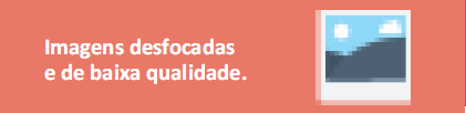 Item não permitido quatro: Imagens desfocadas ou de baixa qualidade