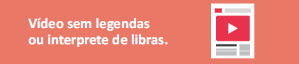 Item não permitido seis: Video sem legendas ou sem intérprete de libras 