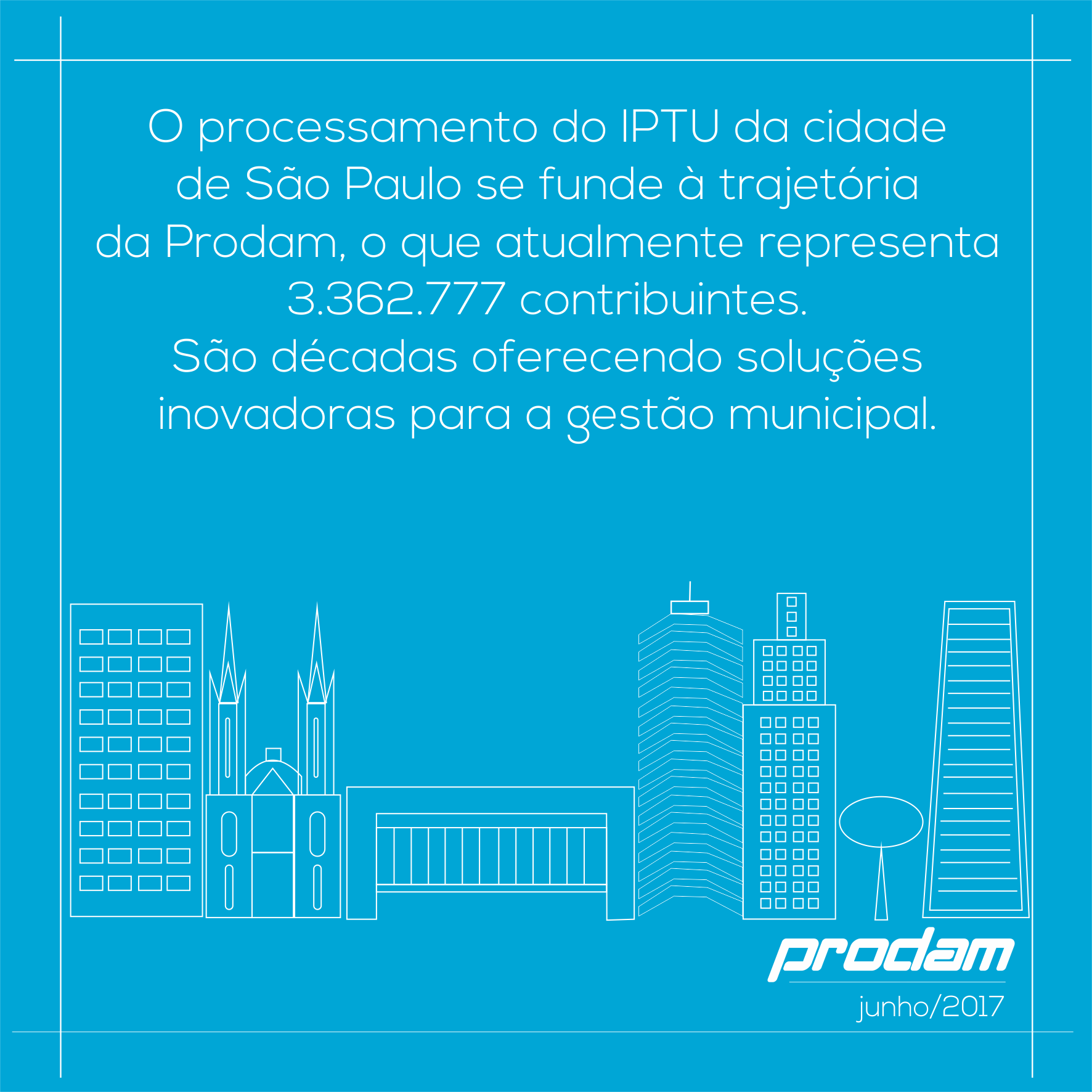 O processamento do IPTU da cidade  de São Paulo se funde à trajetória  da Prodam, o que atualmente representa  3.362.777 contribuintes.  São décadas oferecendo soluções  inovadoras para a gestão municipal.