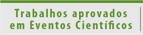 Botão cinza, com tarja fina verde superior e texto Trabalhos aprovados em Eventos Científicos escrito em verde centralizado.