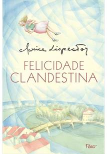 Imagem da capa do livro Felicidade Clandestina, de Clarice Lispector. A capa tem fundo branco e azul e ilustração de uma menina flutuando. Ela usa vestido rosa e segura um livro verde.
