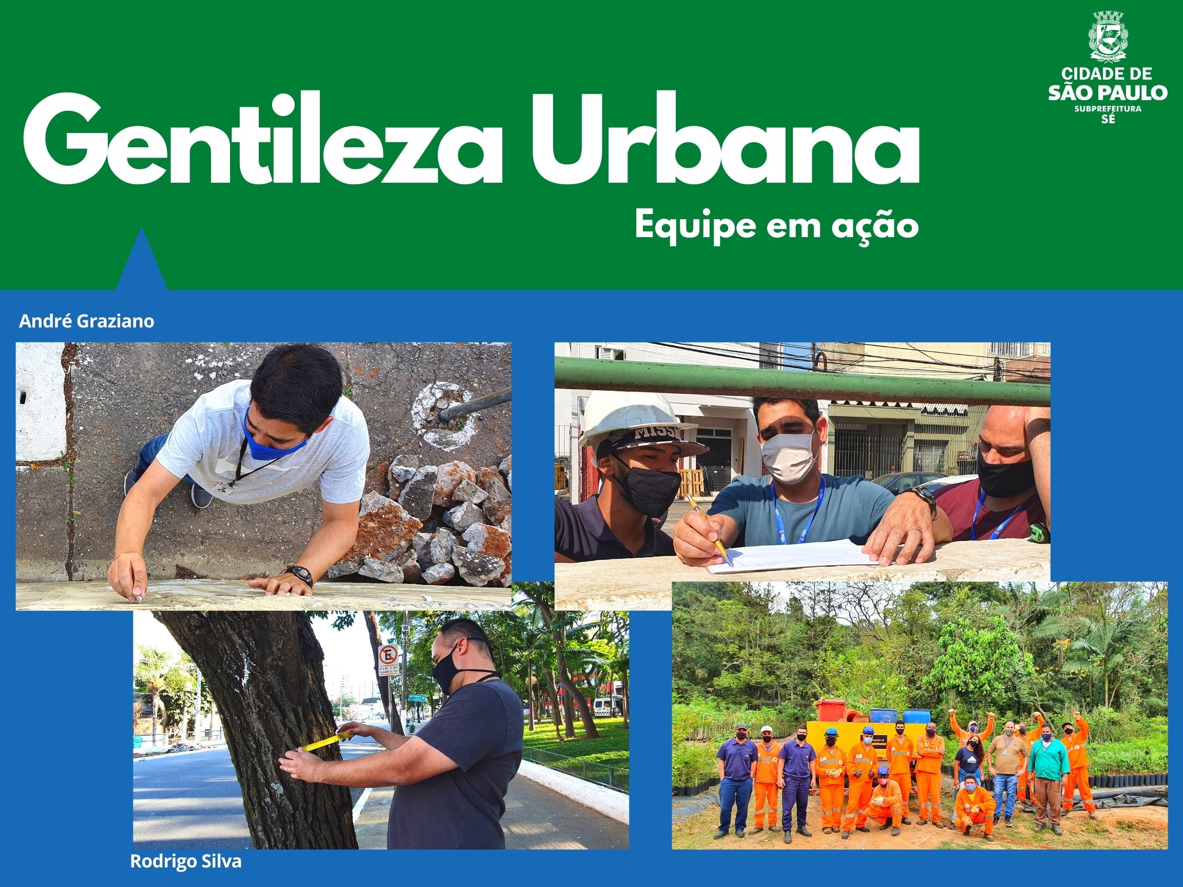 Arte escrito Gentileza Urbana com o logotipo da subprefeitura Sé mostra o arquiteto andré graziano e o biólogo rodrigo silva com as equipes