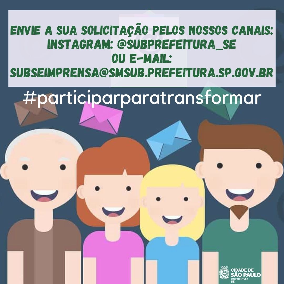 como posso participar? envie a sua solicitação pelos canais: instagram @subprefeitura_se ou pelo e-mail: subseimprensa@smsub.prefeitura.sp.gov.br