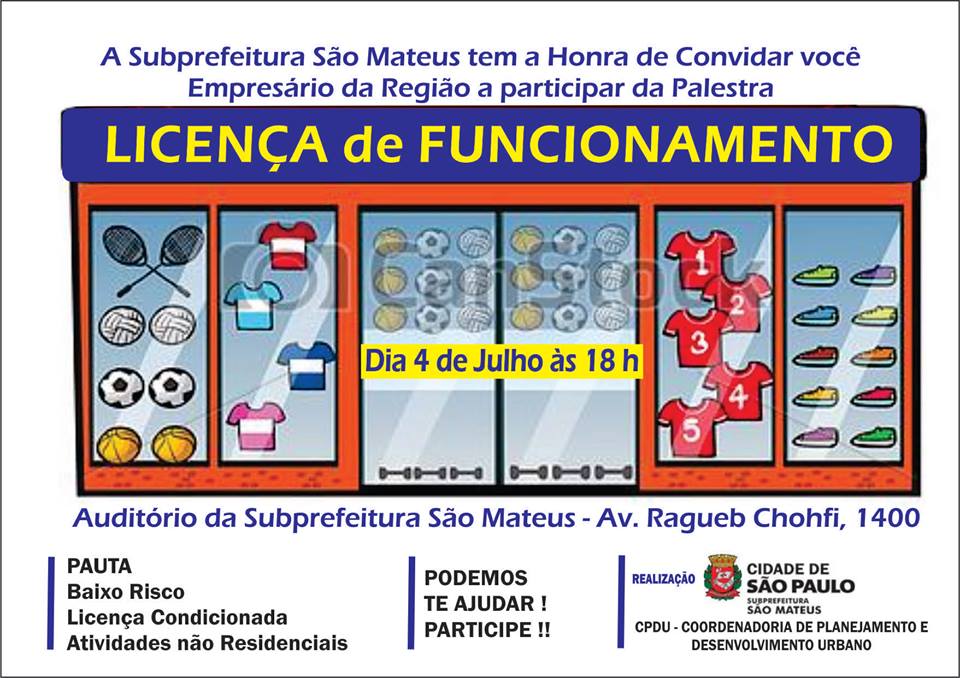 Convite da palestra sobre licença de funcionamento. A palestra será conduzida por Daniel Pereira da Rosa, da CPDU da Subprefeitura São Mateus. Será no auditório da Subprefeitura, dia 04/07, às 18h.