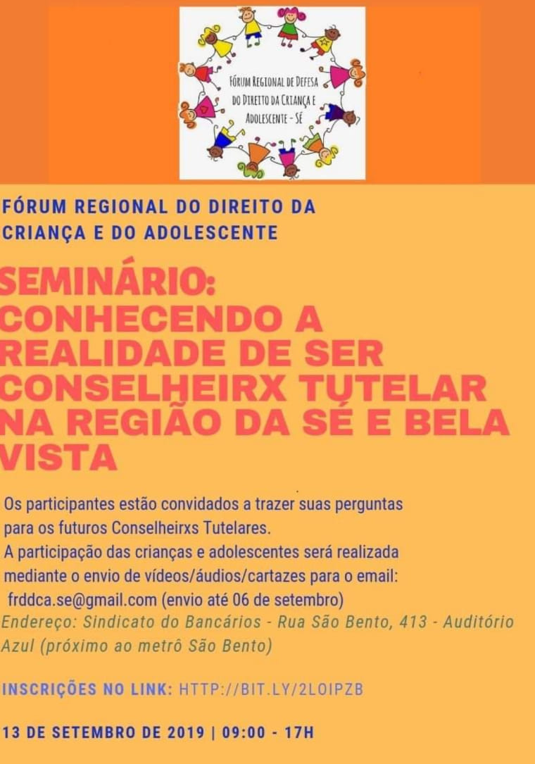 Arte laranja escrito Fórum Regional da Defesa dos Direitos da Criança. Seminário: conhecendo a realidade de ser conselheirx tutelar na região da Sé e Bela Vista. 
