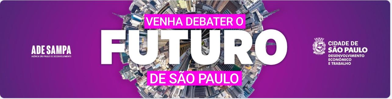 Arte colorida com fundo lilás escrito Venha debater o futuro de São Paulo. Com o logo da Da Secretaria Municipal de Desenvolvimento Econômico e Trabalho
