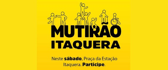 Sobre um plano de fundo amarelo, destaque no centro para o texto: "Mutirão Itaquera" com vários ícones de bonecos sobre as letras. Abaixo, o texto "Neste sábado, Praça da Estação Itaquera. Participe".