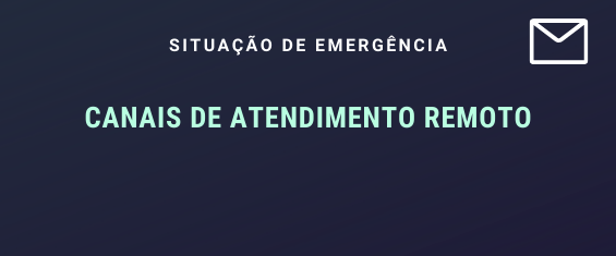 situação de emergência. canais de atendimento remoto