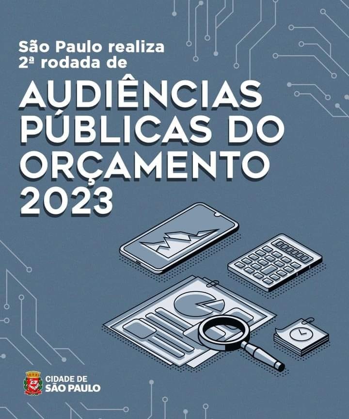 Cartaz com fundo cinza e figuras gráficas de aparelho celular, calculadora e lupa e os dizeres São Paulo realiza 2ª rodada de audiências públicas do orçamento 2023.