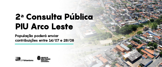 Prefeitura iniciou a segunda consulta pública para o desenvolvimento do PIU Arco Leste; moradores podem contribuir pela internet ou pessoalmente nas praças de atendimento das subprefeituras da região até 28 de agosto