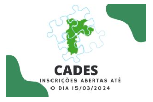Logo do Cades de fundo, com texto abaixo escrito ''CADES'' e ''Inscrições abertas até o dia 15/03/2024)