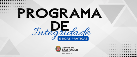 PROGRAMA DE INTEGRIDADE E BOAS PRÁTICAS - SUBPREFEITURA CAMPO LIMPO