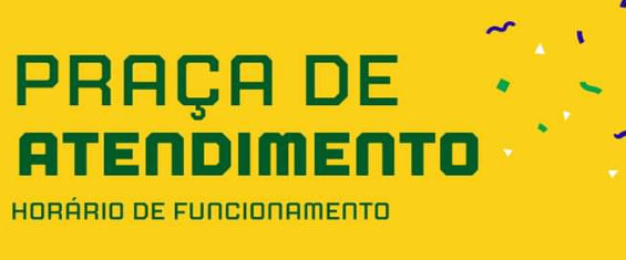 Arte com fundo amarelo e verde com o título "Praça de atendimento horário de funcionamento" e abaixo os horários de funcionamento especial nos dias de jogos do Brasil.