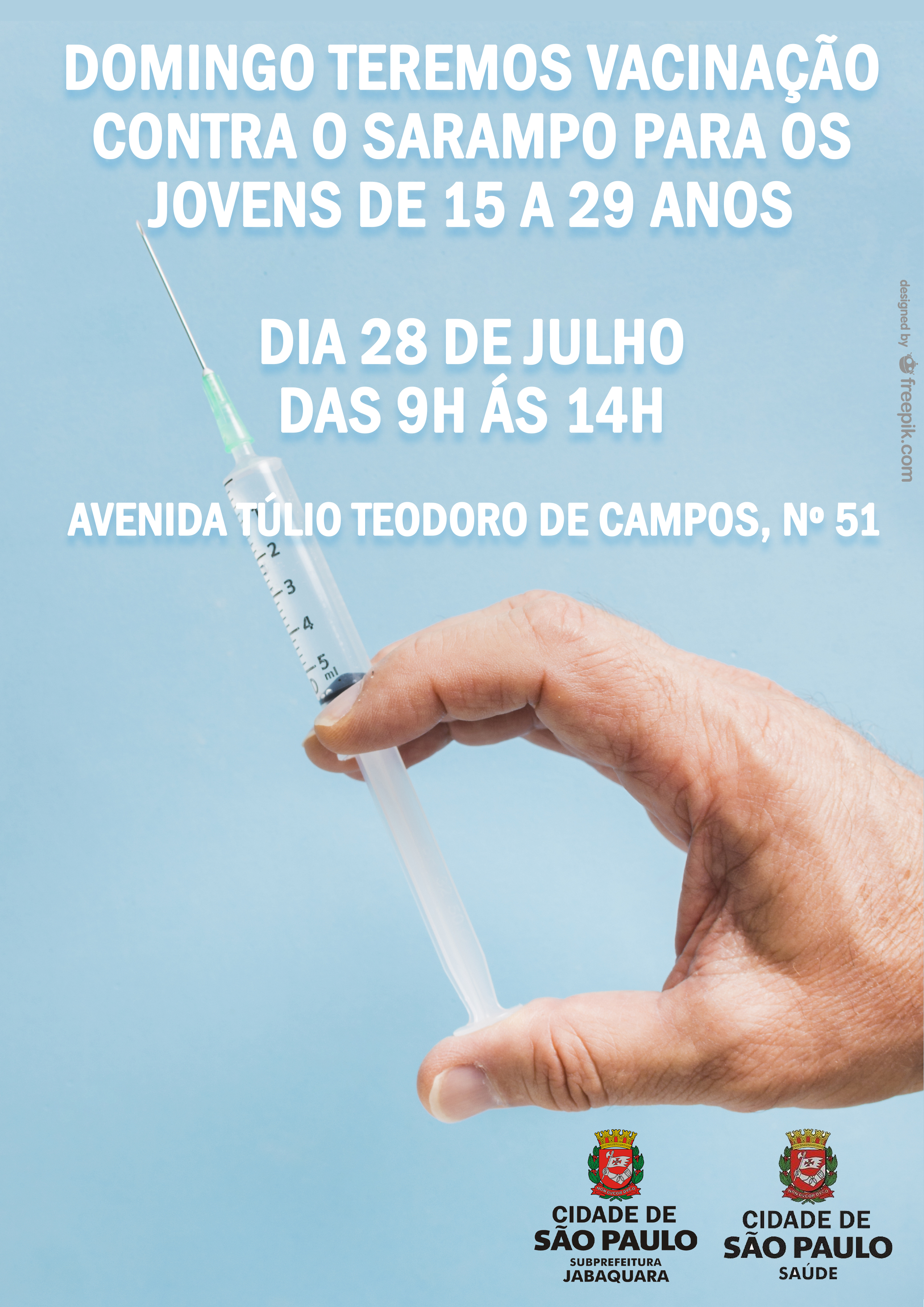  A imagem de uma mão segurando uma seringa e os dizeres: "Domingo teremos vacinação contra o sarampo, dia 28 de julho, das 9h às 14h. Avenida Túlio Teodoro de Campos, nº 51