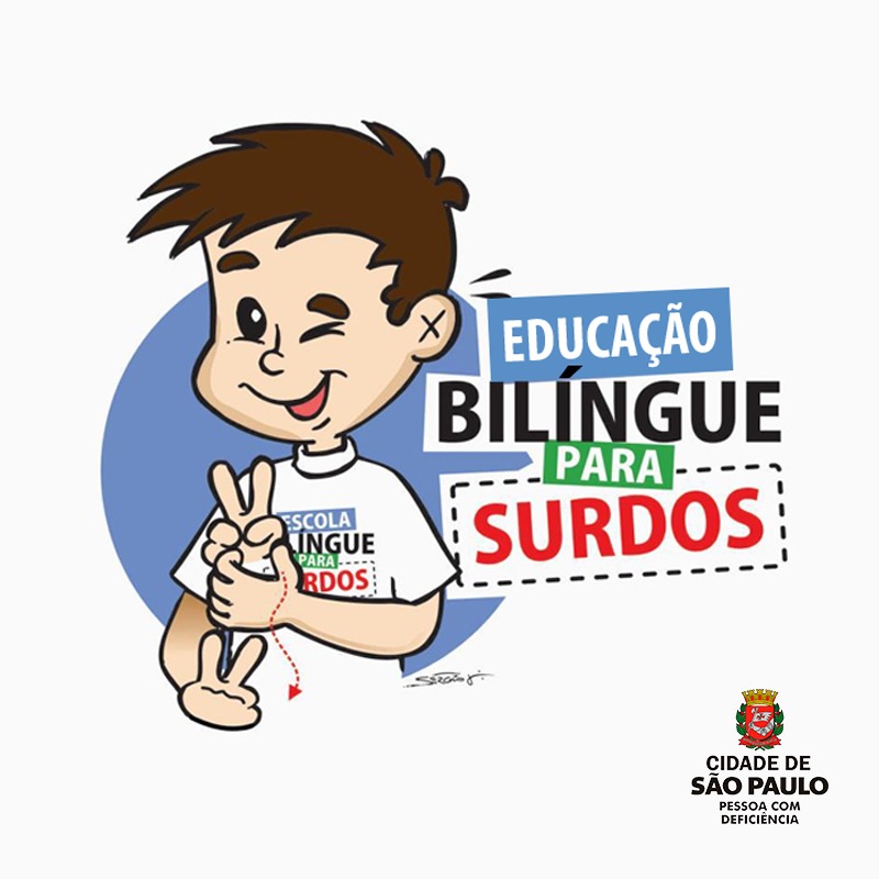  ilustração de um menino fazendo um sinal em libras. Lado direito, destaque para o texto: Educação Bilíngue para Surdos. Abaixo, no rodapé, o logotipo Cidade de São Paulo Pessoa com Deficiência. 