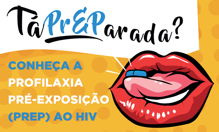 Pra Cego Ver: arte com fundo amarelo e ilustração de boca com lábios bem vermelhos. A boca tem uma língua para fora, com um comprimido azul na ponta. Ao lado esquerdo da boca, há o texto Tá PrEParada? Conheça a Profilaxia Pré-Exposição (PrEP) ao HIV.