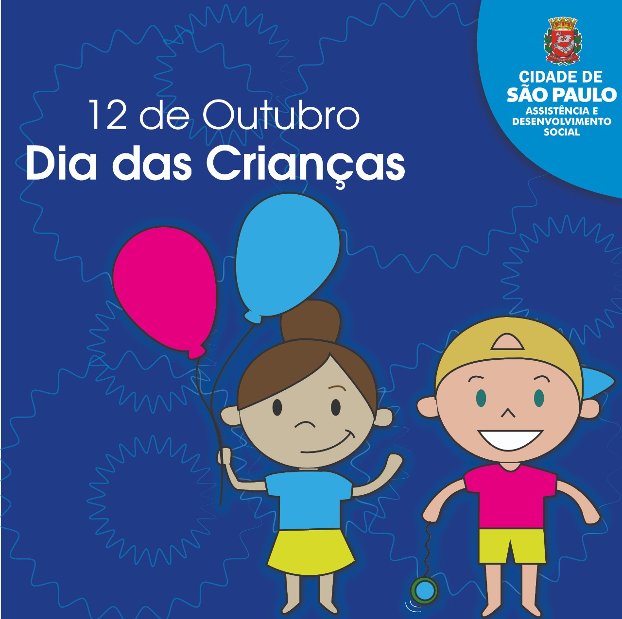 Arte com fundo azul escuro escrito em branco doze de outubro Dia das Crianças e o logo Cidade de São Paulo/Assistência e Desenvolvimento Social posicionado no canto direito. Há um menino em animação com uma camiseta rosa e um shorts amarelo segurando um ioiô, posicionado no canto direito, ao lado há uma menina também em animação com uma saia amarela e uma camiseta azul, segurando dois balões, um rosa e um azul.