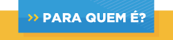 Pra Cego Ver: Arte composta por duas caixas, sendo uma amarela ao fundo e outra azul em primeiro plano. Dentro da caixa azul, há duas setas amarelas para direita e o texto em branco Para quem é?