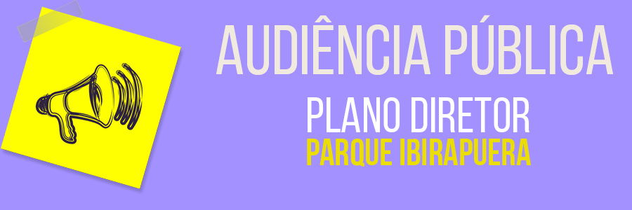 Imagem com fundo lilás. À esquerda, há um post-it amarelo com um megafone desenhado. À direita, estão o dizeres: "Audiência Pública - Plano Diretor Parque Ibirapuera".