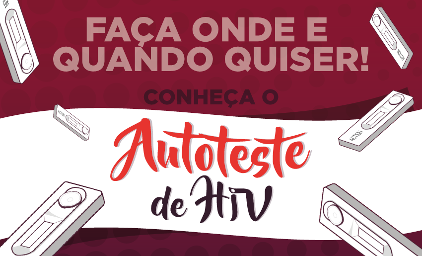 Banner com fundo vinho e título "Faça quando e onde quiser. Autoteste de HIV!", sendo que "Autoteste de HIV" está com cores salmão e roxo escuro e dentro de uma faixa branca ao centro. Há ilustrações da plaqueta do autoteste ao redor do banner.