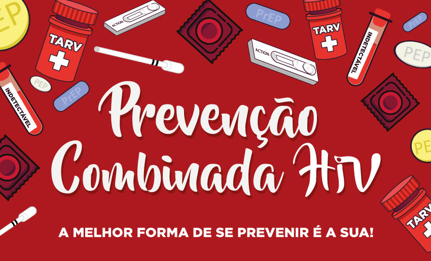 Pra Cego Ver: Banner de fundo vermelho com o texto Prevenção Combinada ao HIV ao centro. Abaixo, há o texto também em branco A melhor forma de se prevenir é a sua! Ao redor do banner, há ilustração de camisinhas, frascos, comprimidos e plaquetas de testes.