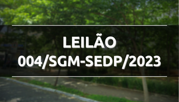 Imagem do imóvel alienável e com quadro escrito "Leilão Nº 004/SGM-SEDP/2023".