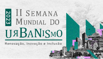 Logo da II Semana Mundial do Urbanismo - Renovação, Inovação e Inclusão. Renovação, Inovação e Inclusão. Imagens de prédios