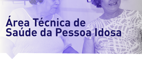 Área Técnica de Saúde da Pessoa Idosa
Coordenação da Atenção Básica/ SMS - G