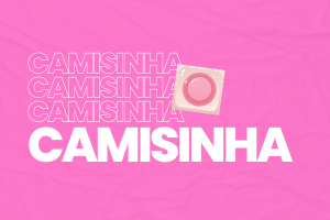 Imagem com fundo rosa, com uma ilustração de camisinha externa e o texto Camisinha.