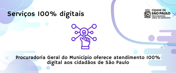 Fundo branco com balões e círculos nas cores roxo, azul e amarelo claros. Com texto: PGM-SP oferece atendimento 100% digital aos cidadãos de São Paulo
