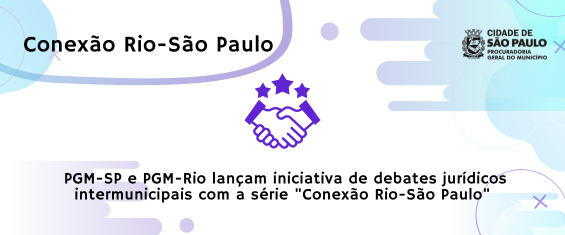 fundo branco com balões, círculos em azul claro e roxo claro e uma mesa de reuniões ao centro na cor roxa com o texto: PGM-SP e PGM-Rio lançam iniciativa de debates jurídicos intermunicipais com a série "Conexão Rio-São Paulo"