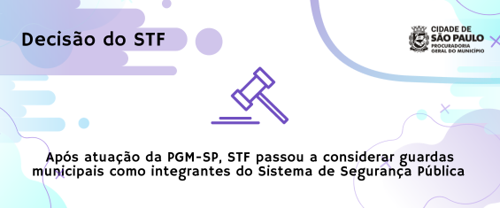 Fundo branco com texto na cor preta, com mechas nas cores azul e roxo. Após atuação da PGM-SP como amicus curiae, STF passou a considerar guardas municipais como integrantes do Sistema de Segurança Pública