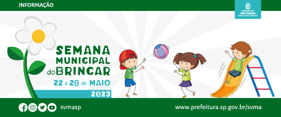 Desenhos de crianças brincando, uma descendo do escarrador e outros duas jogando bola pro alto, uma flor e os dizeres semana municipal do brincar 22 a 28 de maio 2023