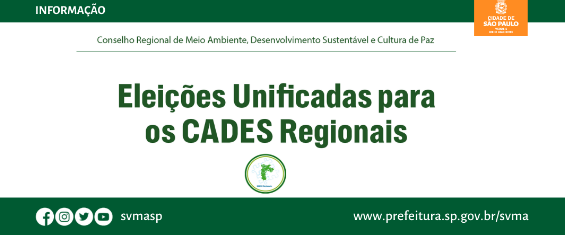 Arte com fundo branco, bordas abaixo e acima em verde-escuro, logo da SVMA à direita e, ao centro, o título em letras verdes: "Eleições Unificadas para os CADES Regionais".