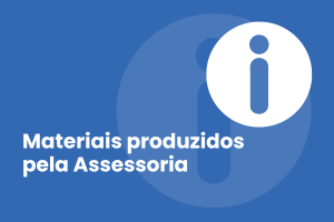 Materiais produzidos pela Assessoria