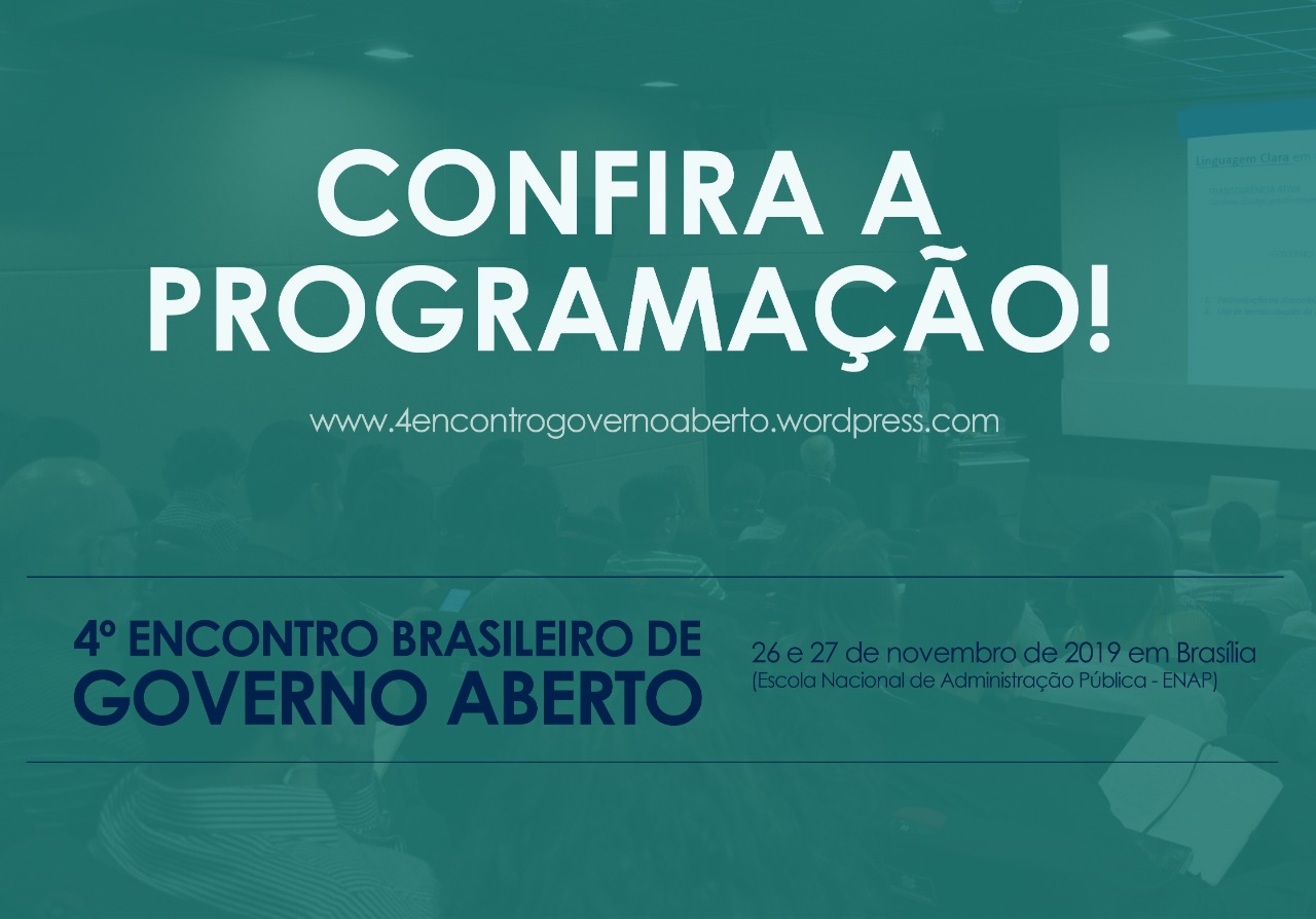 em arte com fundo verde temos o título Confira a programação - subtítulo 4º Encontro Brasileiro de Governo Aberto - dias 26 e 27 de novembro de 2019 em Brasília - escola nacional de administração pública