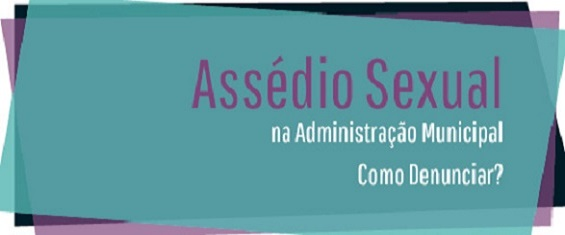 fundos sobrepostos com as cores verde e roxo e frase escrita em roxo Assédio Sexual e em branco na Administração municipal. Como denunciar