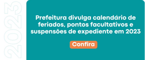 PREFEITURA DIVULGA CALENDÁRIO DE FERIADOS, PONTOS FACULTATIVOS E SUSPENSÃO DE EXPEDIENTE EM 2023