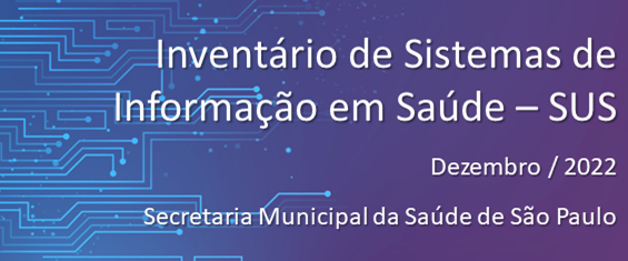 Banner que direciona para baixar o Inventário de Sistemas de Informação em Saúde. Com o título e o período em letras brancas e um fundo azul escuro com símbolos que remetem a informática.