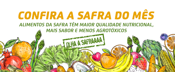 Na imagem está escrito Confira a safra do mês Alimentos da safra têm maior qualidade nutricional, mais sabor e menos agrotóxicos. Embaixo da frase há uma ilustração com várias frutas, legumes e verduras