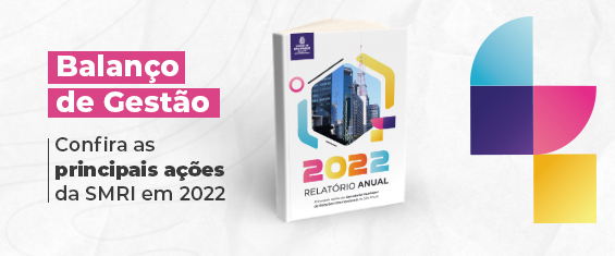 Foto do relatório com texto: Balanço de gestão. Confira as principais ações da SMRI em 2022