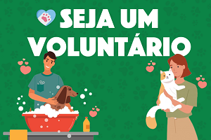 Arte possui fundo verde. Centralizado na parte superior o texto em letras brancas diz: Seja um voluntário. A duas figuras abaixo do texto, um homem dando banho em um cachorro e uma mulher segurando um gato.