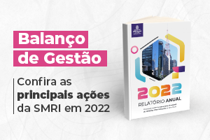 Relatório de Gestão 2022. Confira as principais ações da SMRI em 2022