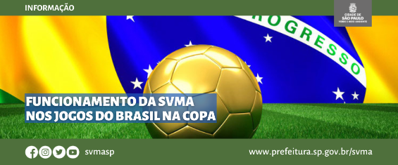 Imagem da bandeira do Brasil, de uma bola e os dizeres: FUNCIONAMENTO DA SVMA NOS JOGOS DO BRASIL NA COPA.