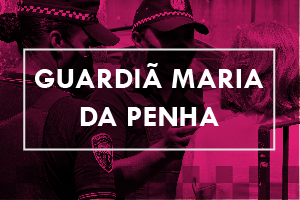 Programa Guardiã Maria da Penha da Guarda Civil Metropolitana