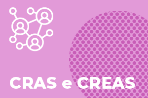 Um layour rosa claro, acompanhado de uma textura de circulos do lado direito até a metade da imagem. O título "CRAS e CREAS" na parte inferior e um gráfico com três pessoas na superior.