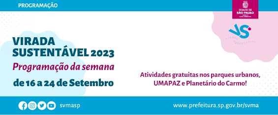 Símbolo da Virada Sustentável e os dizeres Virada Sustentável 2023 Programação da semana de 16 a 24 de Setembro; Atividades gratuitas nos parques urbanos, UMAPAZ e Planetário do Carmo!