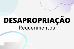 Texto em negrito centralizado: "Desapropriação - Requerimentos". Fundo  degradê lilás claro para o branco, com detalhes de círculos degradê do roxo para o azul e brancos.